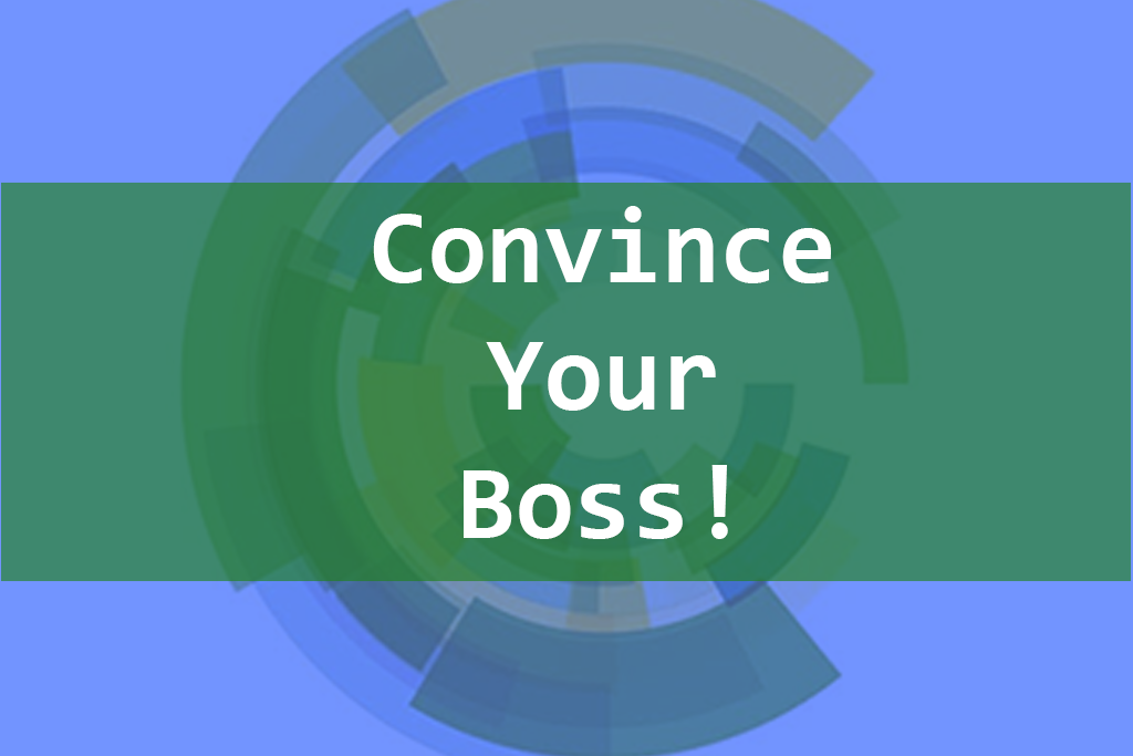Convince Your Boss (or School)